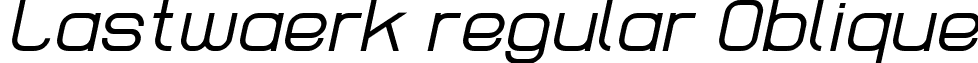 Lastwaerk regular Oblique font - Lastwaerk regular Oblique.ttf