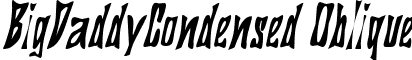 BigDaddyCondensed Oblique font - BigDaddyCondensed Oblique.ttf