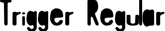 Trigger Regular font - Trigger Regular.ttf