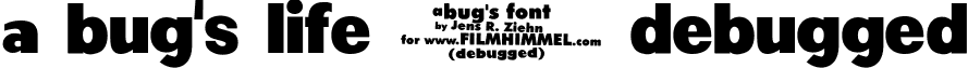 a bug's life - debugged font - A Bug s Life - Debugged.ttf
