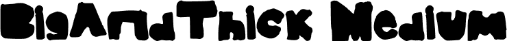 BigAndThick Medium font - BigAndThick.ttf